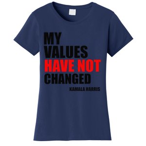 Kamala Harris My Values Have Not Changed Women's T-Shirt