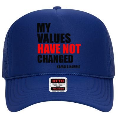 Kamala Harris My Values Have Not Changed High Crown Mesh Back Trucker Hat