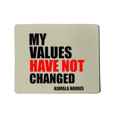 Kamala Harris My Values Have Not Changed Mousepad