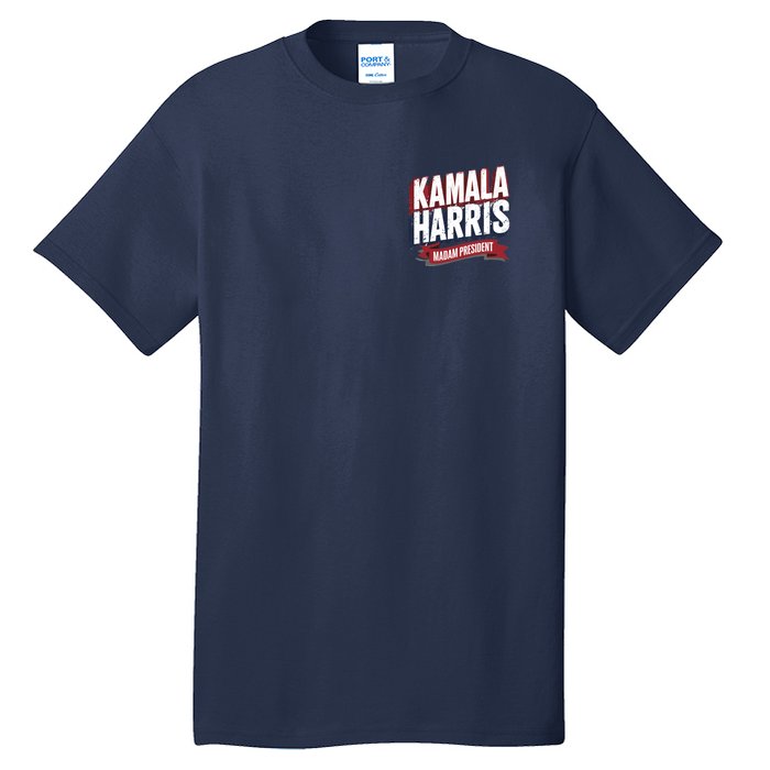 Kamala Harris Madam President Front And Back Tall T-Shirt