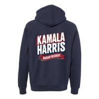 Kamala Harris Madam President Front And Back Premium Hoodie