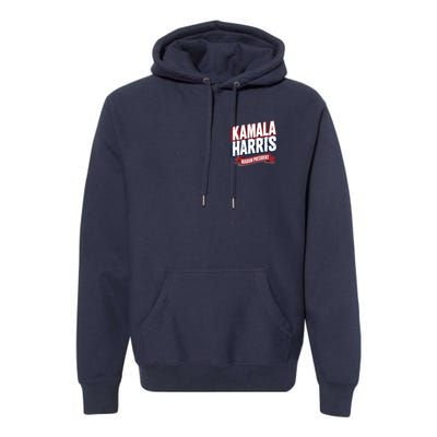 Kamala Harris Madam President Front And Back Premium Hoodie