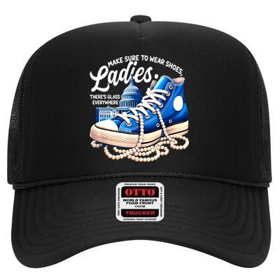 Kamala Harris Make Sure To Wear Shoes Ladies Shoes Ladies Gift High Crown Mesh Back Trucker Hat