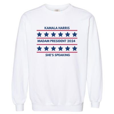 Kamala Harris Madam President 2024 SheS Speaking Garment-Dyed Sweatshirt