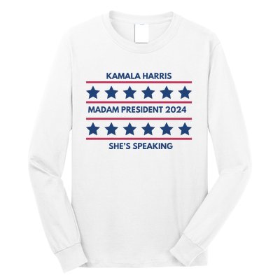 Kamala Harris Madam President 2024 SheS Speaking Long Sleeve Shirt