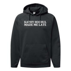 Kathy Hochul Made Me Late Performance Fleece Hoodie