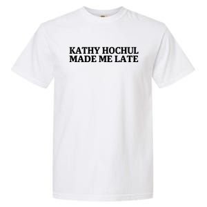 Kathy Hochul Made Me Late Garment-Dyed Heavyweight T-Shirt