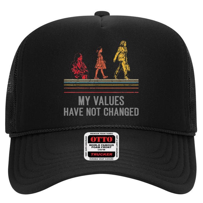 Kamala Harris My Values Have Not Changed President 47th 2024 High Crown Mesh Back Trucker Hat