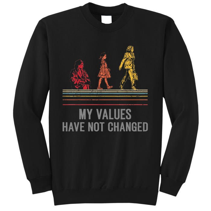 Kamala Harris My Values Have Not Changed President 47th 2024 Sweatshirt