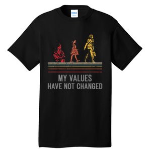 Kamala Harris My Values Have Not Changed President 47th 2024 Tall T-Shirt