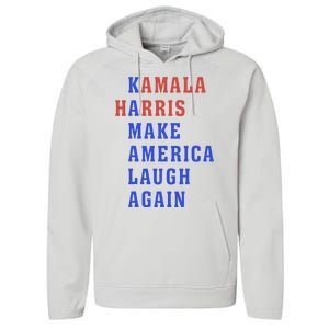 Kamala Harris Madam President Make America Laugh Again 2024 Performance Fleece Hoodie