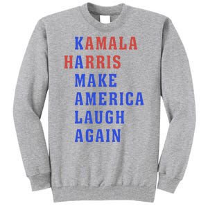 Kamala Harris Madam President Make America Laugh Again 2024 Tall Sweatshirt