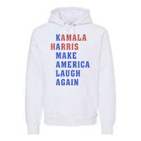 Kamala Harris Madam President Make America Laugh Again 2024 Premium Hoodie