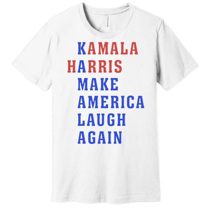 Kamala Harris Madam President Make America Laugh Again 2024 Premium T-Shirt