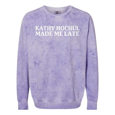 Kathy Hochul Made Me Late Colorblast Crewneck Sweatshirt