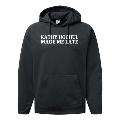 Kathy Hochul Made Me Late Performance Fleece Hoodie