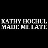 Kathy Hochul Made Me Late Flat Bill Trucker Hat