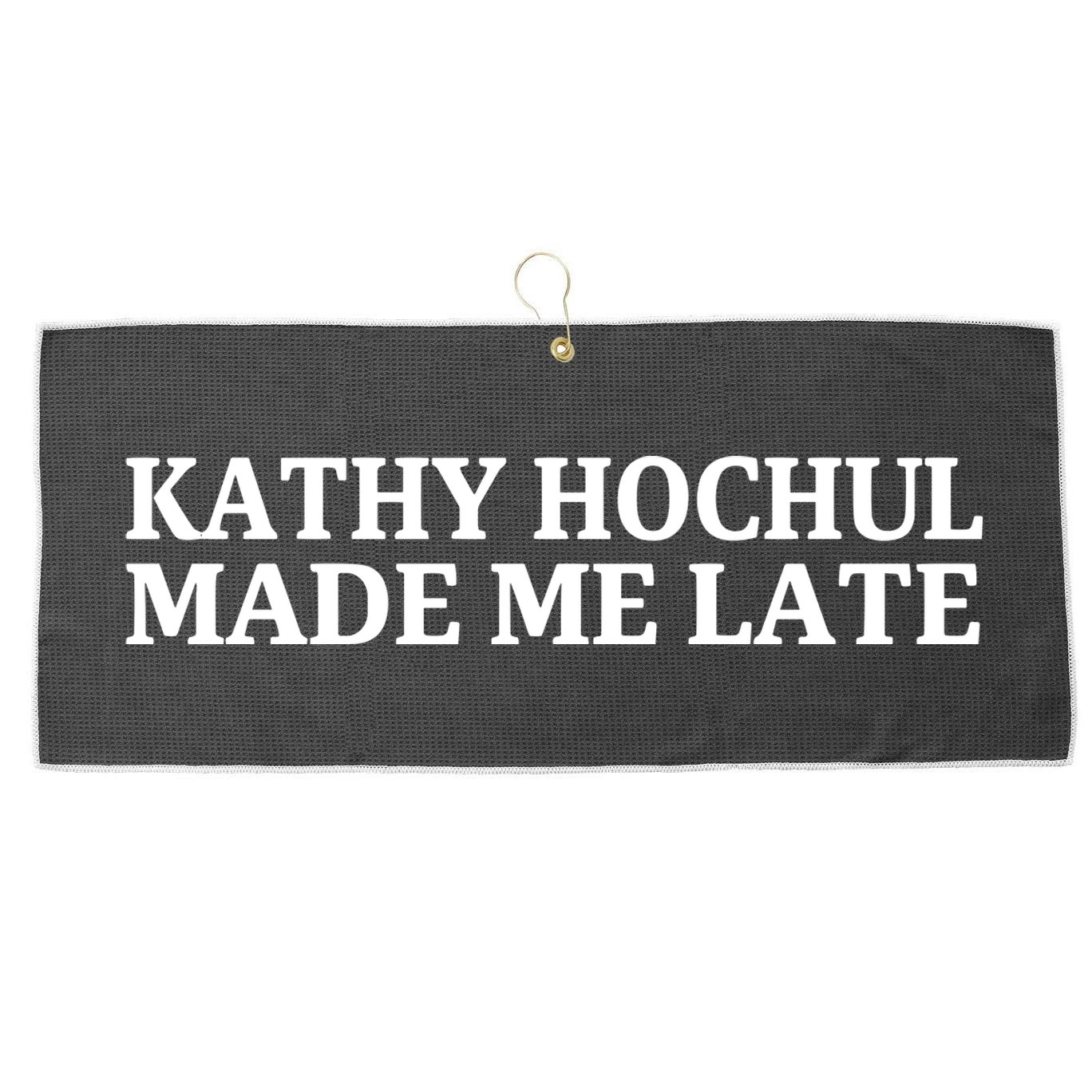Kathy Hochul Made Me Late Large Microfiber Waffle Golf Towel