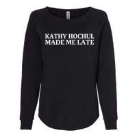 Kathy Hochul Made Me Late Womens California Wash Sweatshirt