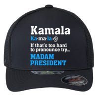 Kamala Harris Madam President Funny If Too Hard To Pronounce Flexfit Unipanel Trucker Cap