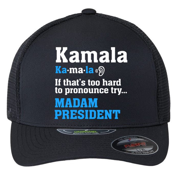 Kamala Harris Madam President Funny If Too Hard To Pronounce Flexfit Unipanel Trucker Cap