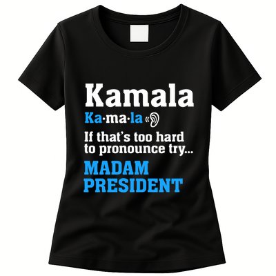 Kamala Harris Madam President Funny If Too Hard To Pronounce Womens T-Shirt