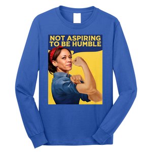 Kamala Harris Not Aspiring To Be Humble Long Sleeve Shirt