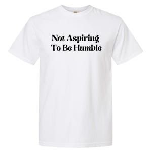 Kamala Harris Not Aspiring To Be Humble Garment-Dyed Heavyweight T-Shirt