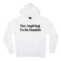 Kamala Harris Not Aspiring To Be Humble Hoodie