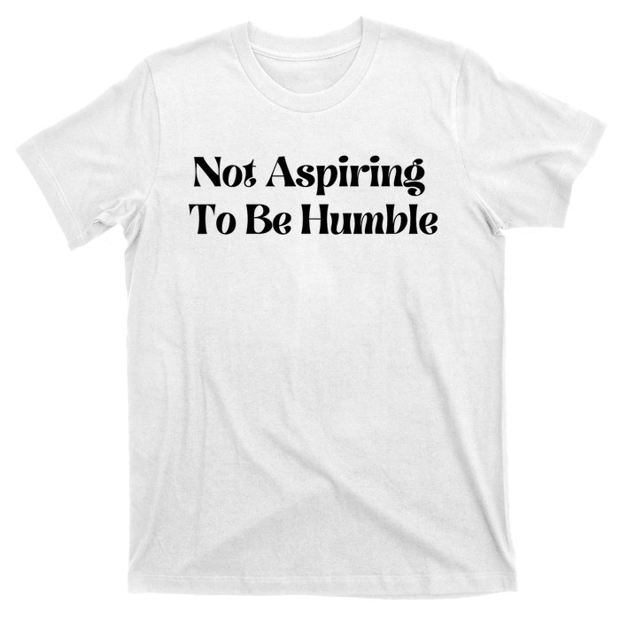 Kamala Harris Not Aspiring To Be Humble T-Shirt