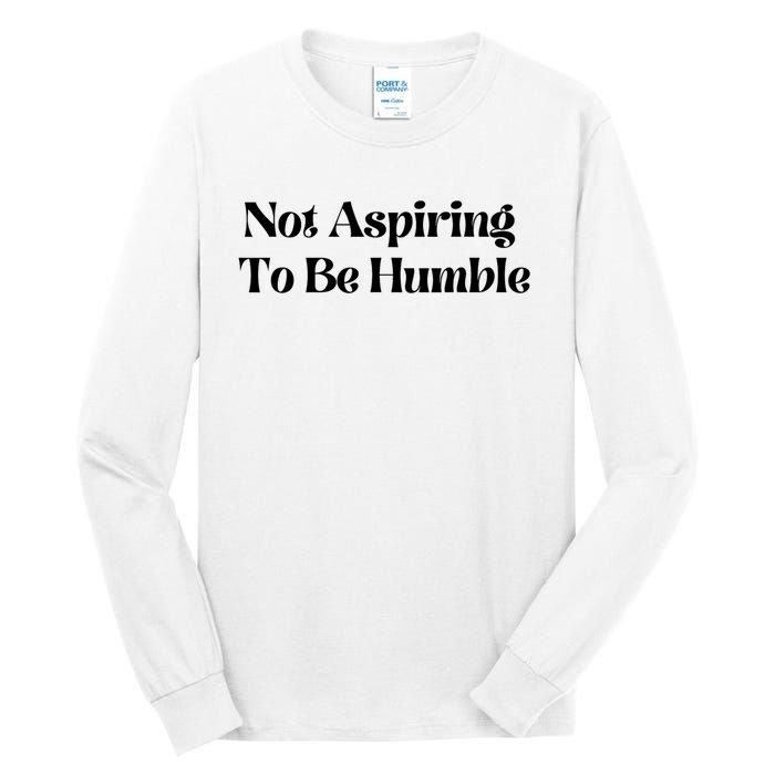 Kamala Harris Not Aspiring To Be Humble Tall Long Sleeve T-Shirt