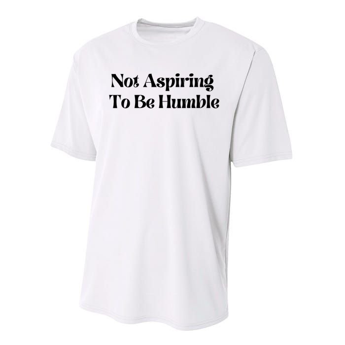 Kamala Harris Not Aspiring To Be Humble Performance Sprint T-Shirt