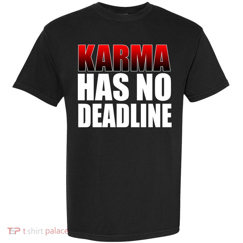 Karma Has No Deadline Garment-Dyed Heavyweight T-Shirt