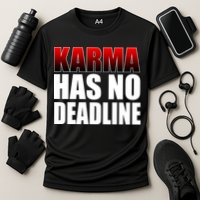 Karma Has No Deadline Performance Shirt