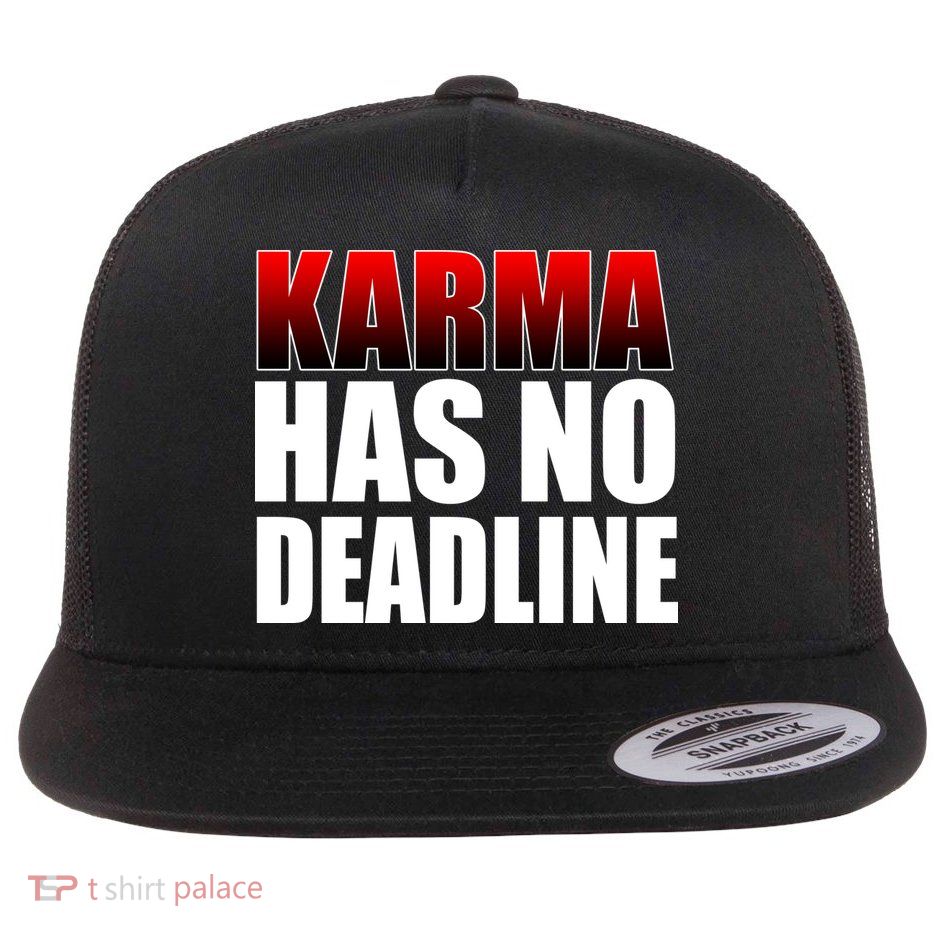 Karma Has No Deadline Flat Bill Trucker Hat