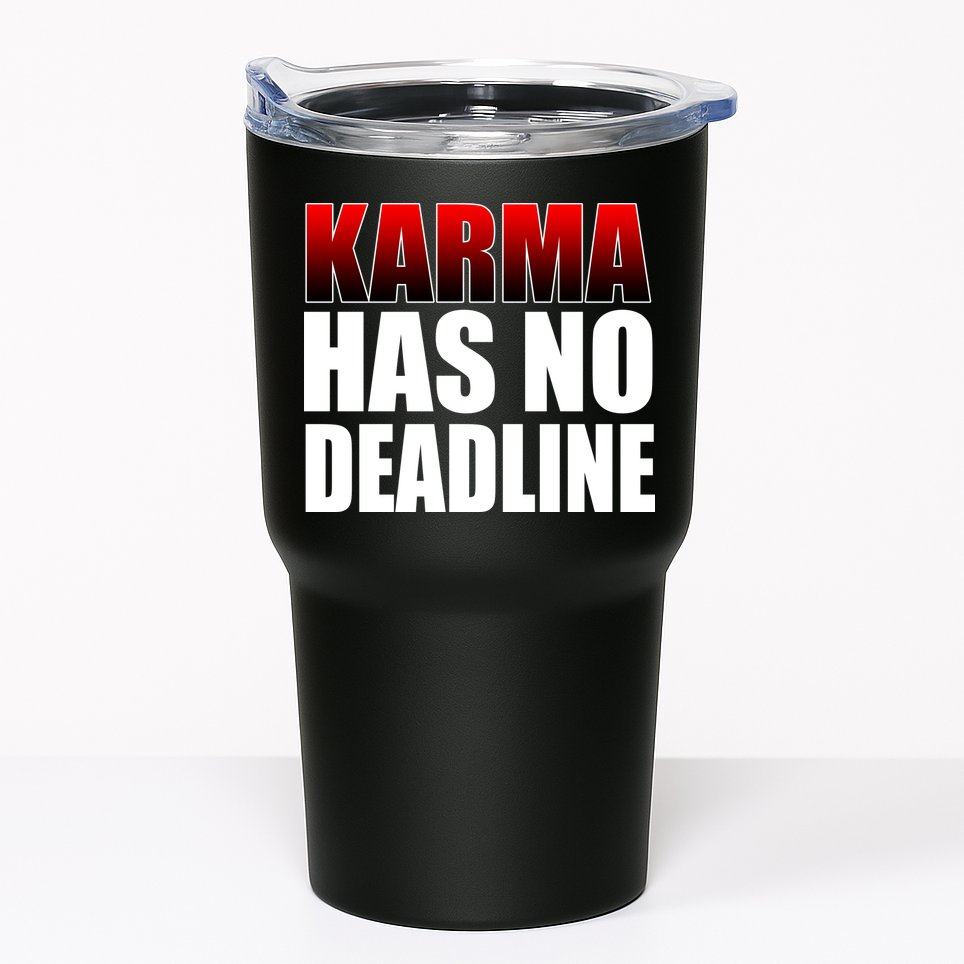 Karma Has No Deadline Tumbler