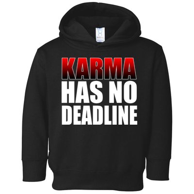 Karma Has No Deadline Toddler Hoodie