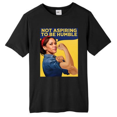 Kamala Harris Not Aspiring To Be Humble Tall Fusion ChromaSoft Performance T-Shirt