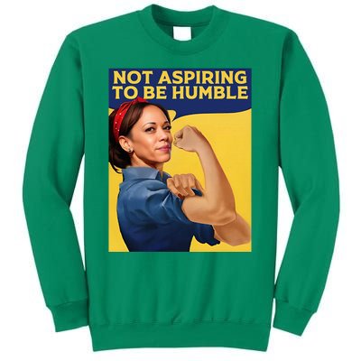 Kamala Harris Not Aspiring To Be Humble Sweatshirt