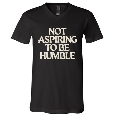 Kamala Harris Not Aspiring To Be Humble V-Neck T-Shirt