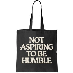 Kamala Harris Not Aspiring To Be Humble Tote Bag