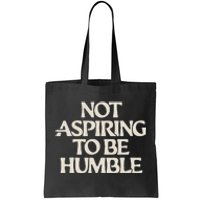 Kamala Harris Not Aspiring To Be Humble Tote Bag