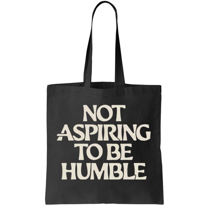 Kamala Harris Not Aspiring To Be Humble Tote Bag