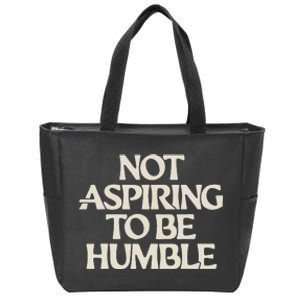 Kamala Harris Not Aspiring To Be Humble Zip Tote Bag