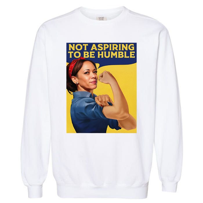 Kamala Harris Not Aspiring To Be Humble Garment-Dyed Sweatshirt