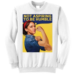 Kamala Harris Not Aspiring To Be Humble Sweatshirt