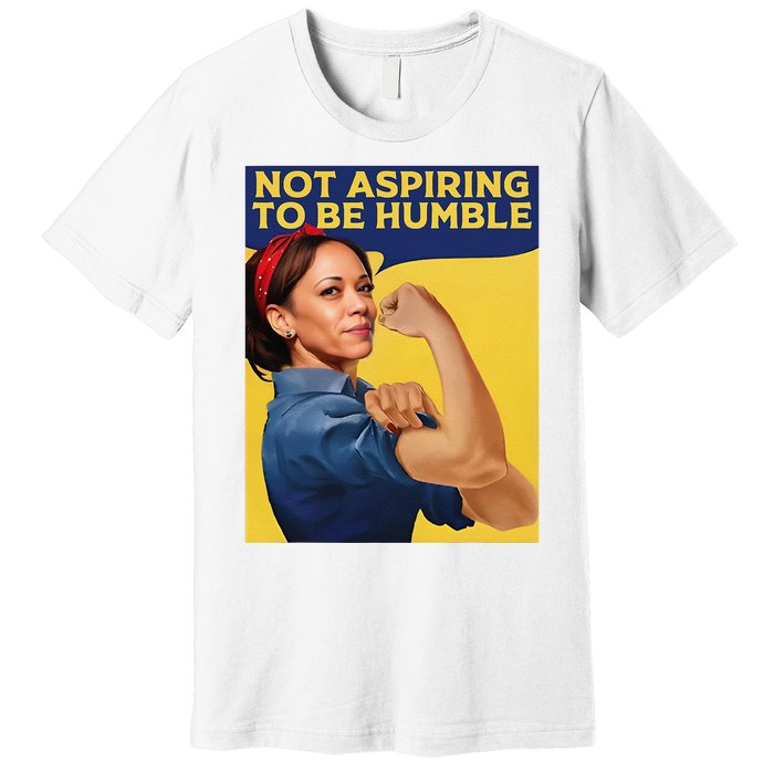 Kamala Harris Not Aspiring To Be Humble Premium T-Shirt