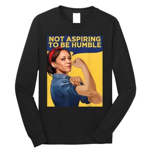 Kamala Harris Not Aspiring To Be Humble Long Sleeve Shirt