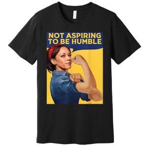 Kamala Harris Not Aspiring To Be Humble Premium T-Shirt