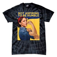 Kamala Harris Not Aspiring To Be Humble Tie-Dye T-Shirt